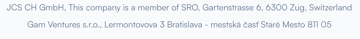 JCS CH GmbH & Gam Ventures s.r.o.